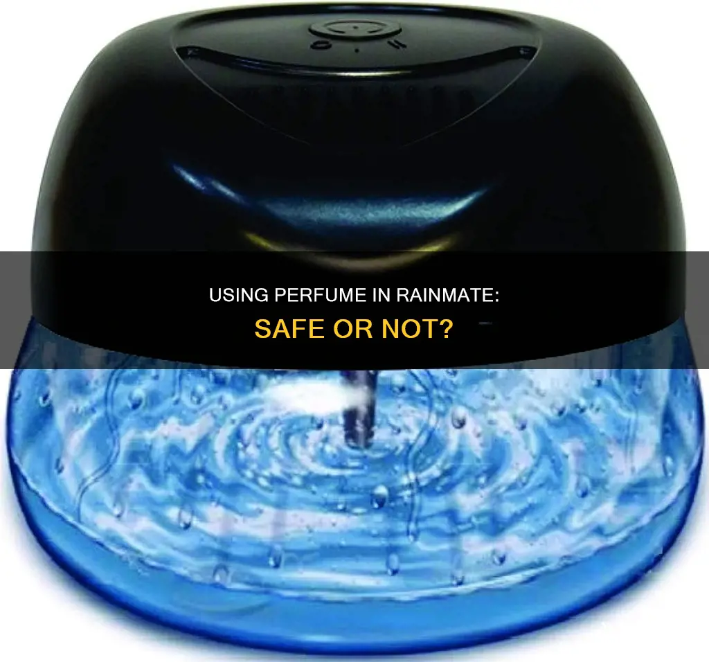 can you use perfume in rainmate