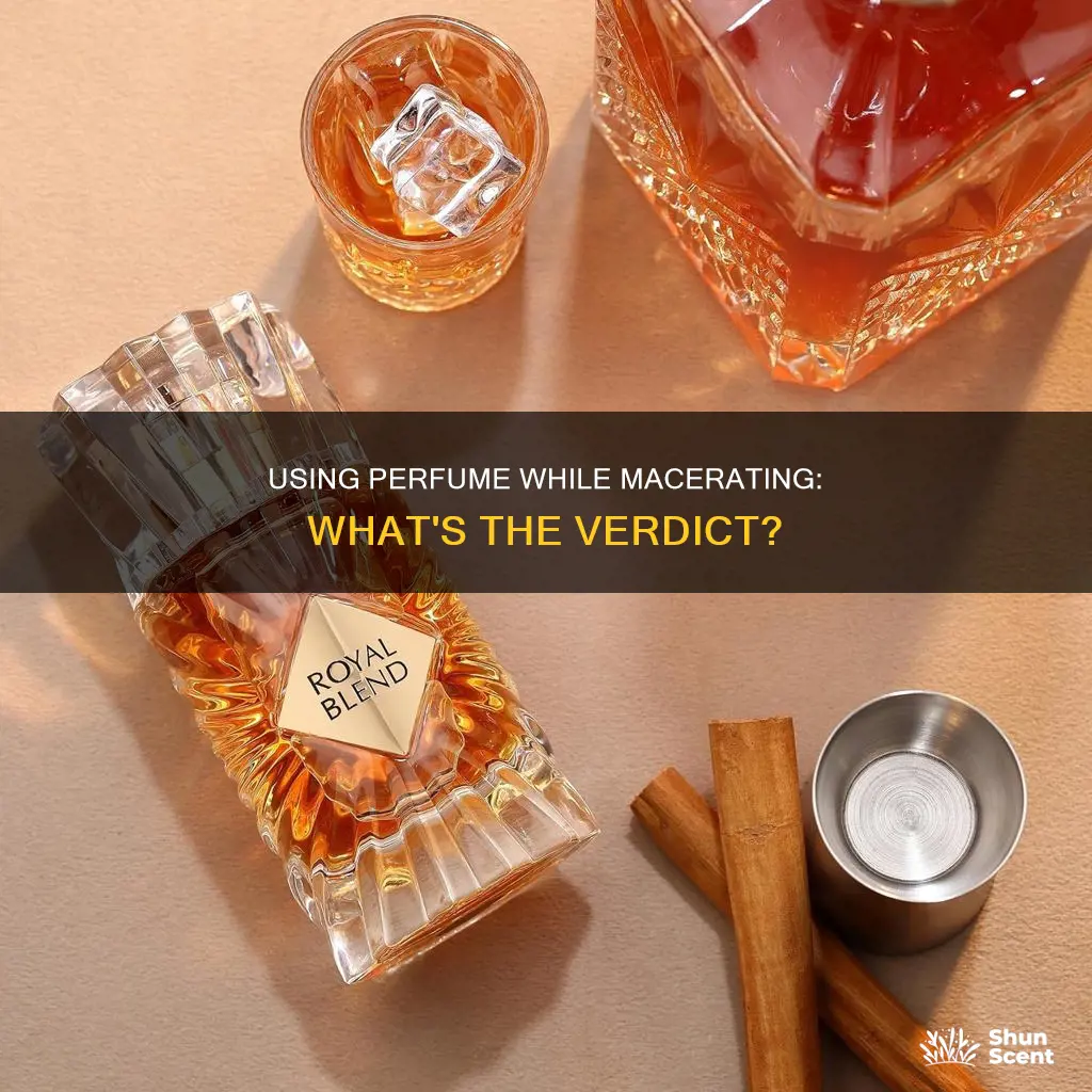 can you use perfume while macerating