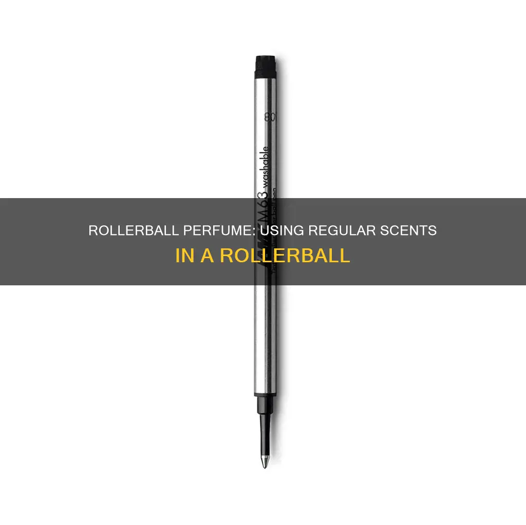 can you use regular perfume in rollerball