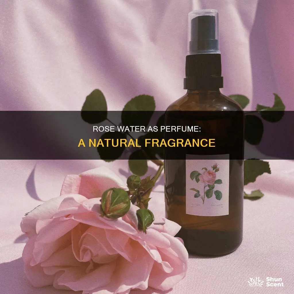 can you use rose water as perfume