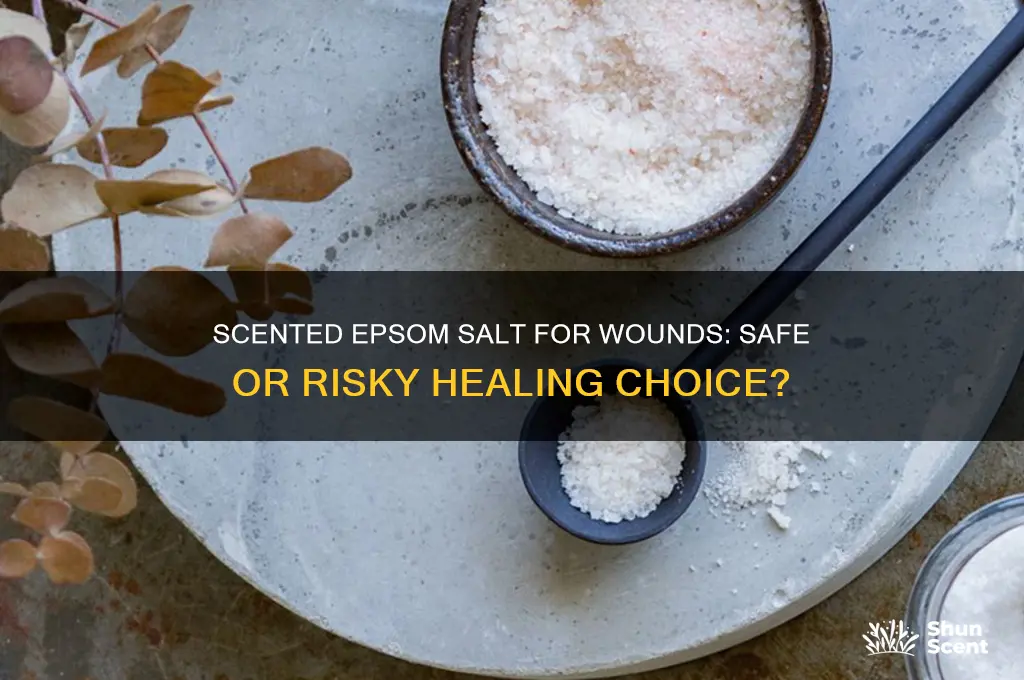 can you use scented epsom salt on wounds