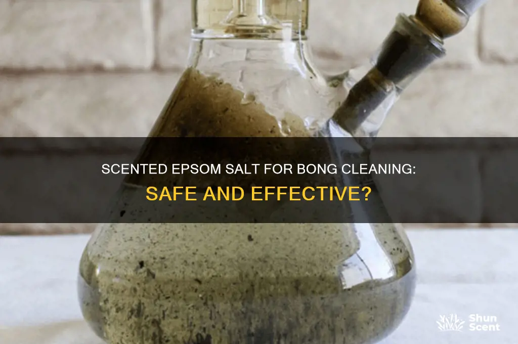 can you use scented epsom salt to clean a bong