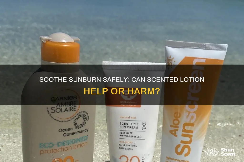 can you use scented lotion on sunburn