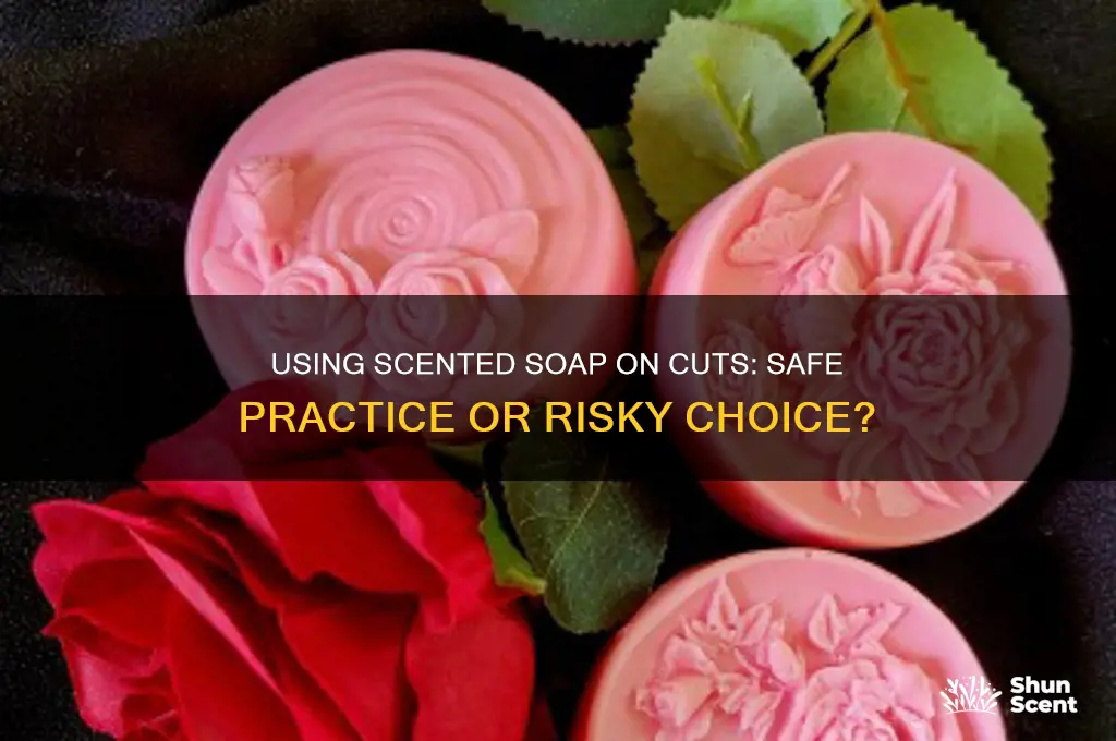 can you use scented soap on a cut