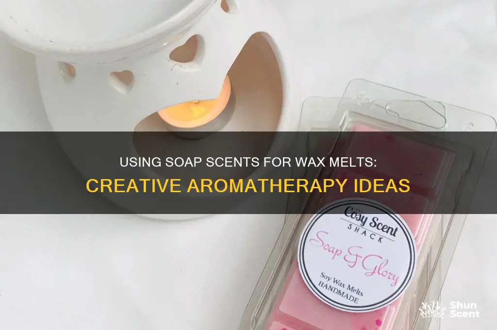 can you use soap scent for wax melts