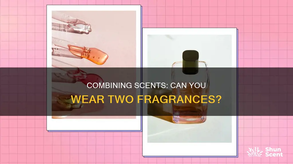 can you use two perfumes at once