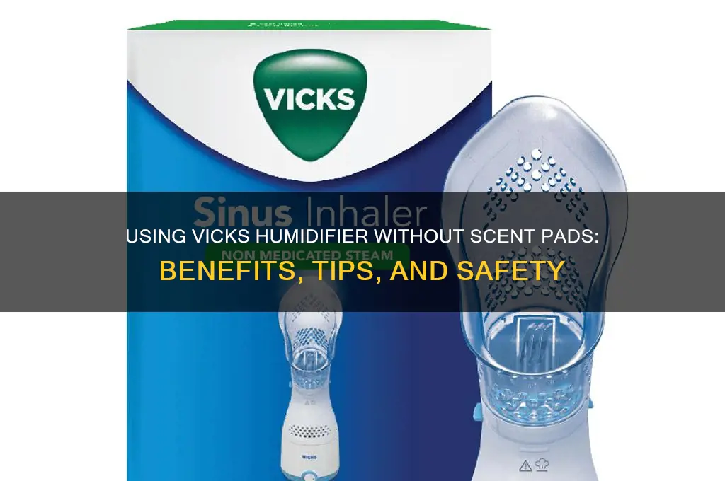 can you use vicks humidifier without scent pad