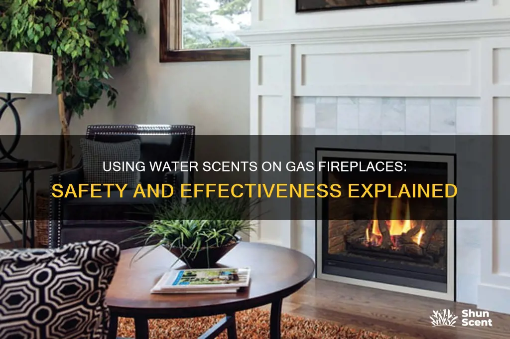 can you use water scents on a gas fireplace