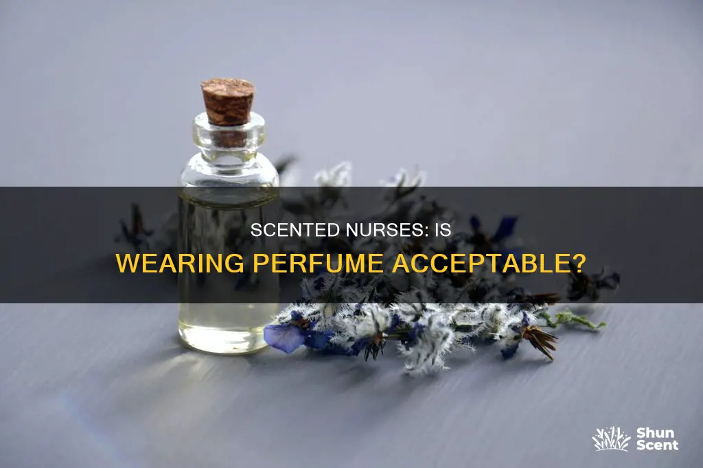 can you wear perfume as a nurse