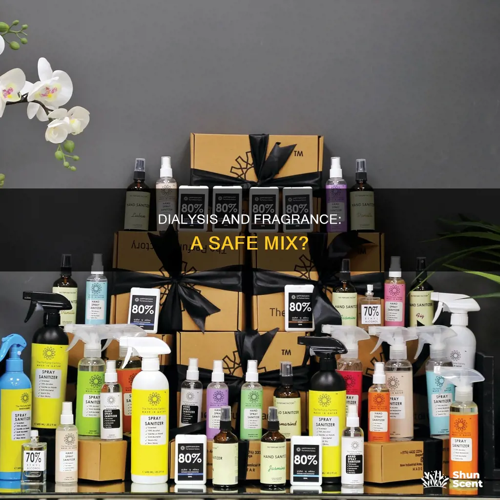 can you wear perfume at dialysis