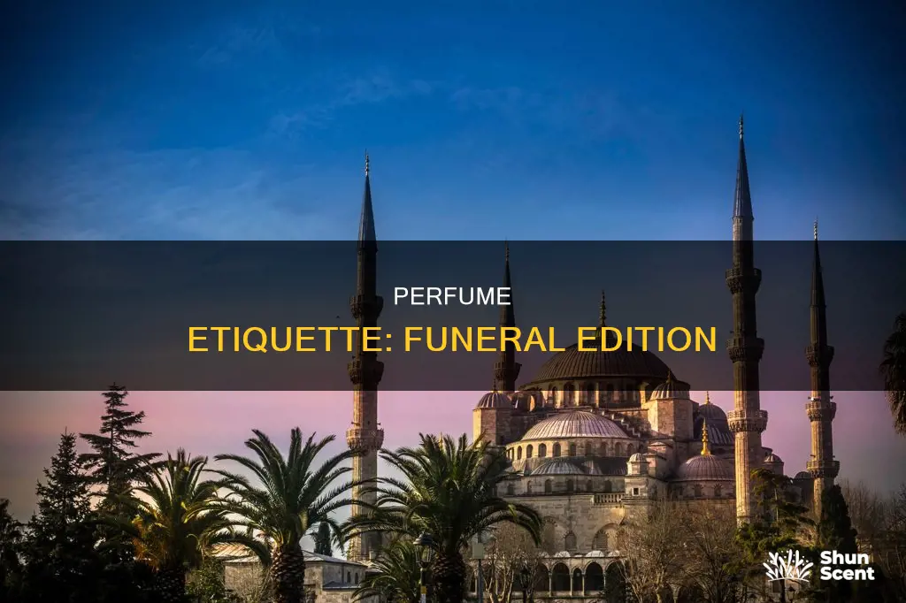 can you wear perfume to a funeral