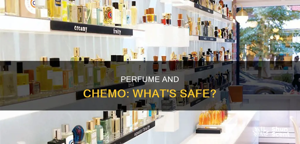 can you wear perfume when having chemo