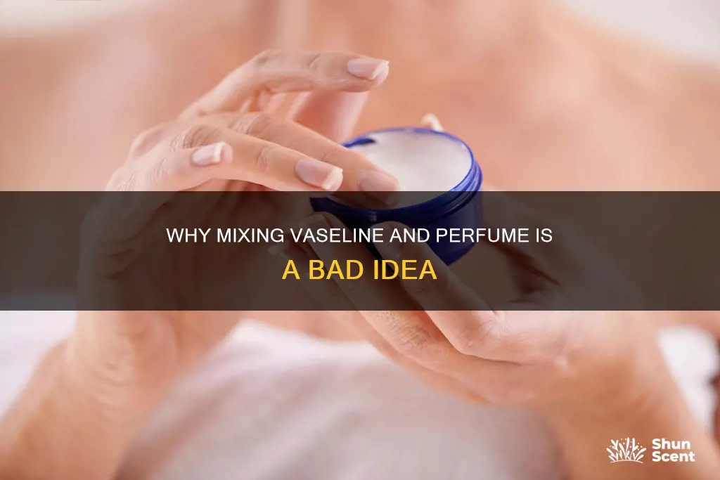 could mix vaseline and perfume