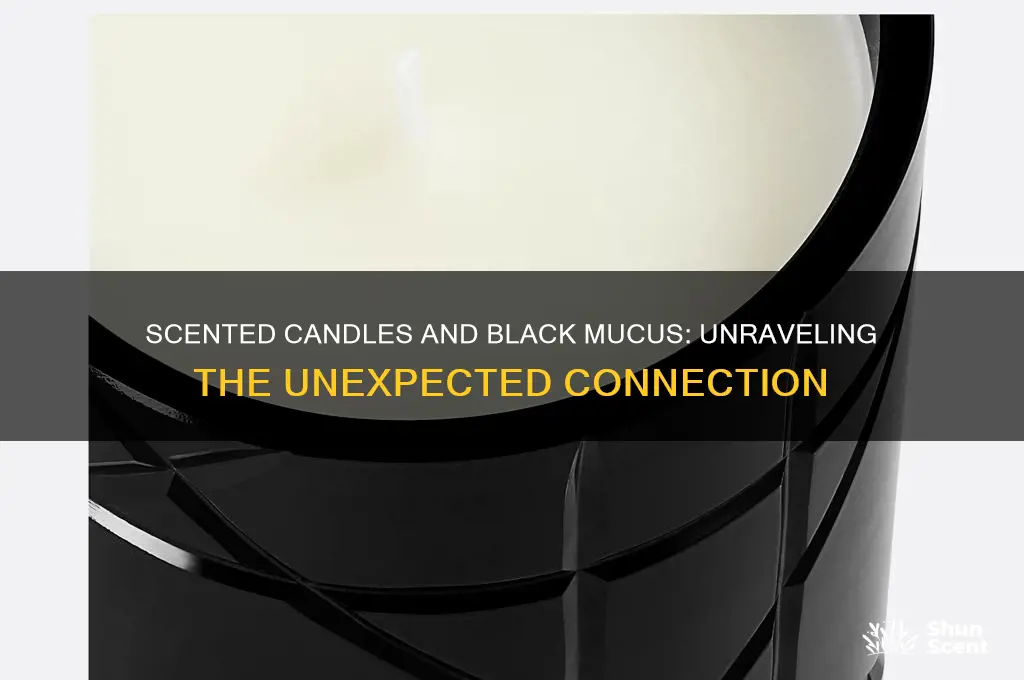 could scented candles have turned my mucus black
