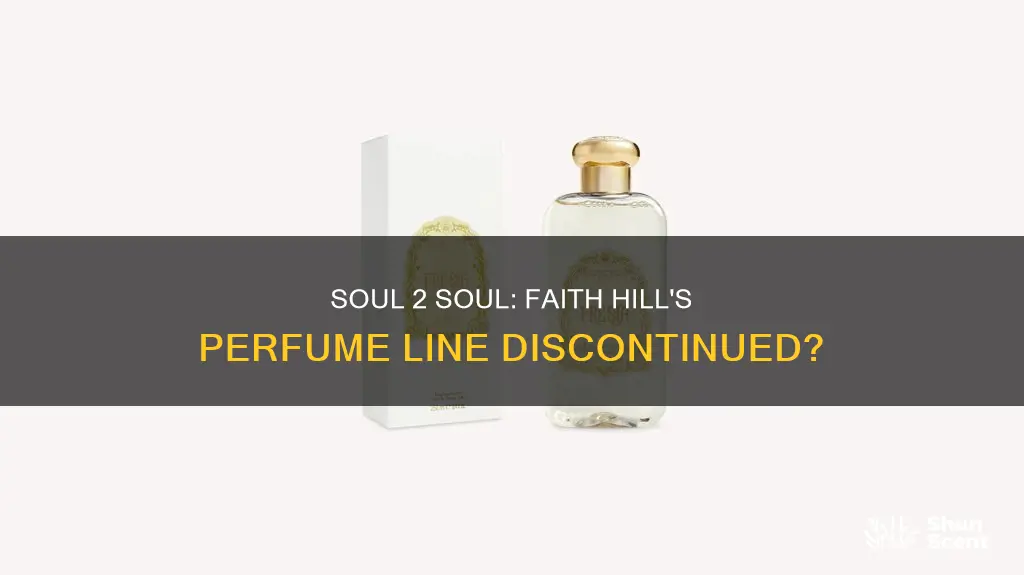 did faith hill stop making soul 2 soul perfume