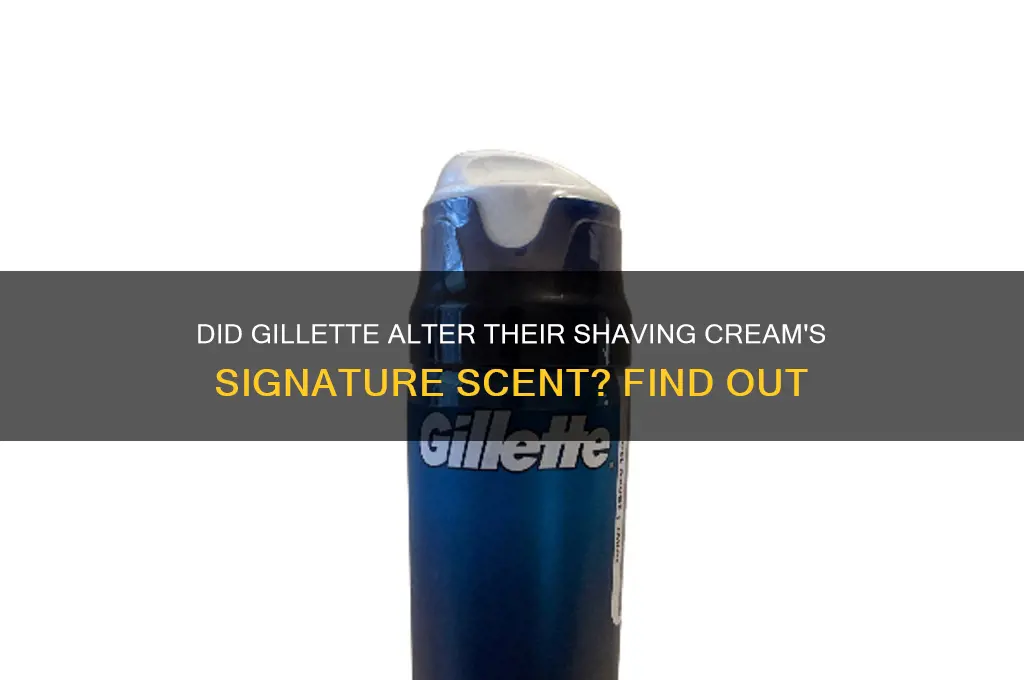 did gillette change the scent of shaving cream