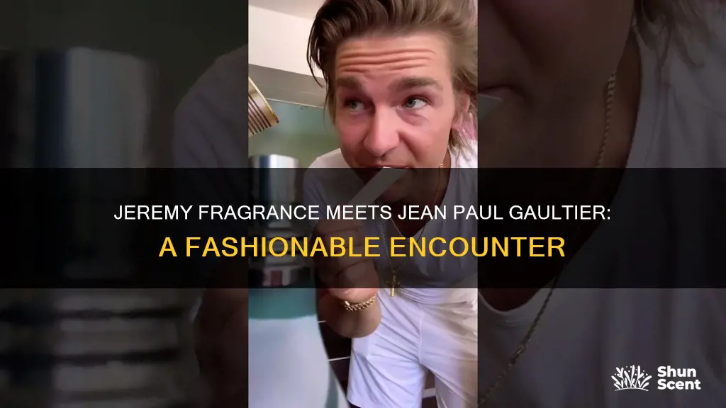 did jeremy fragrance meet jean paul gaultier