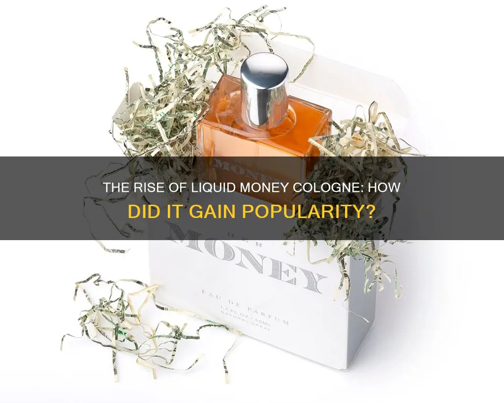 did liquid money cologne get popular