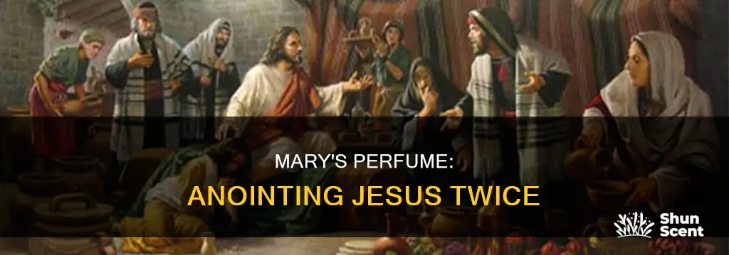 did mary poured perfume on jesus twice