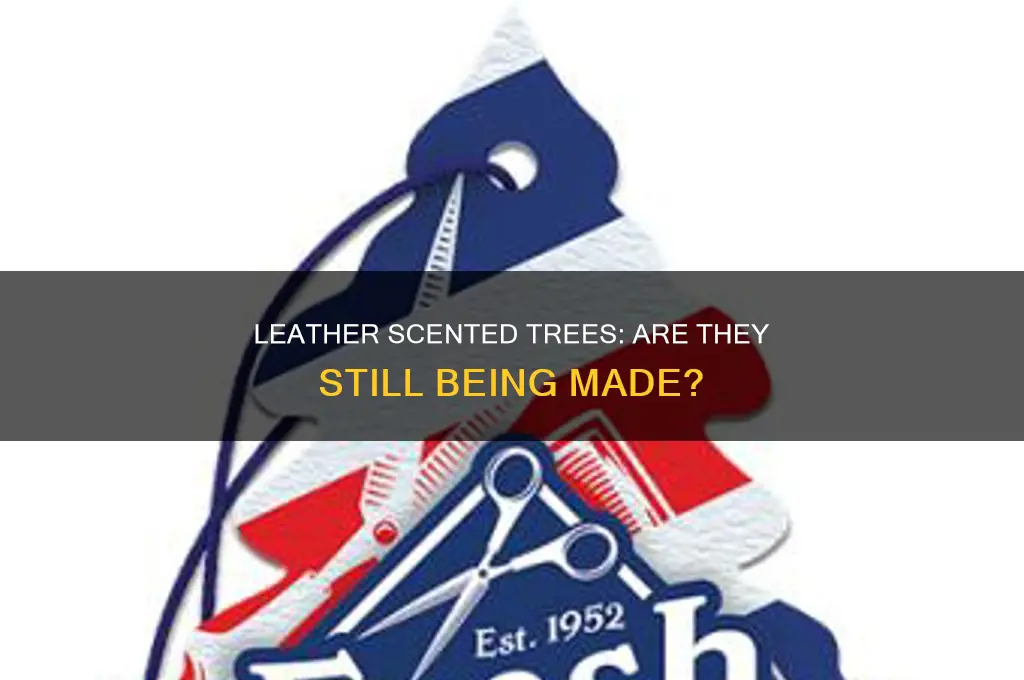 did they stop making leather scented trees