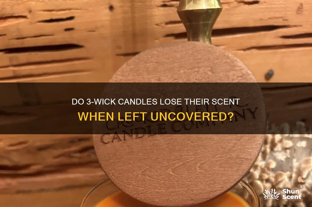 do 3 wick candles loose their scent if left open