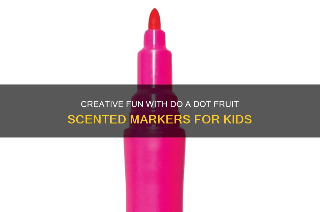 do a dot fruit scented markers