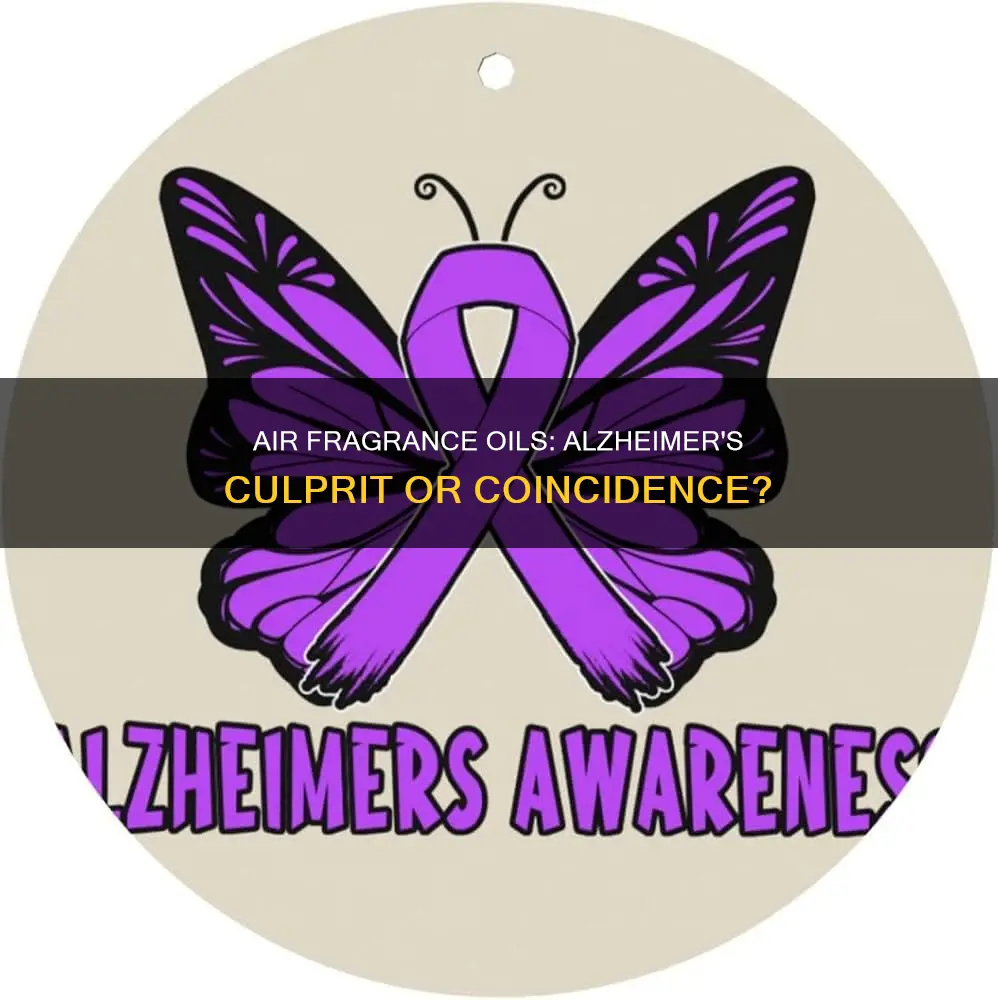 do air fragrance oils cause alzheimer