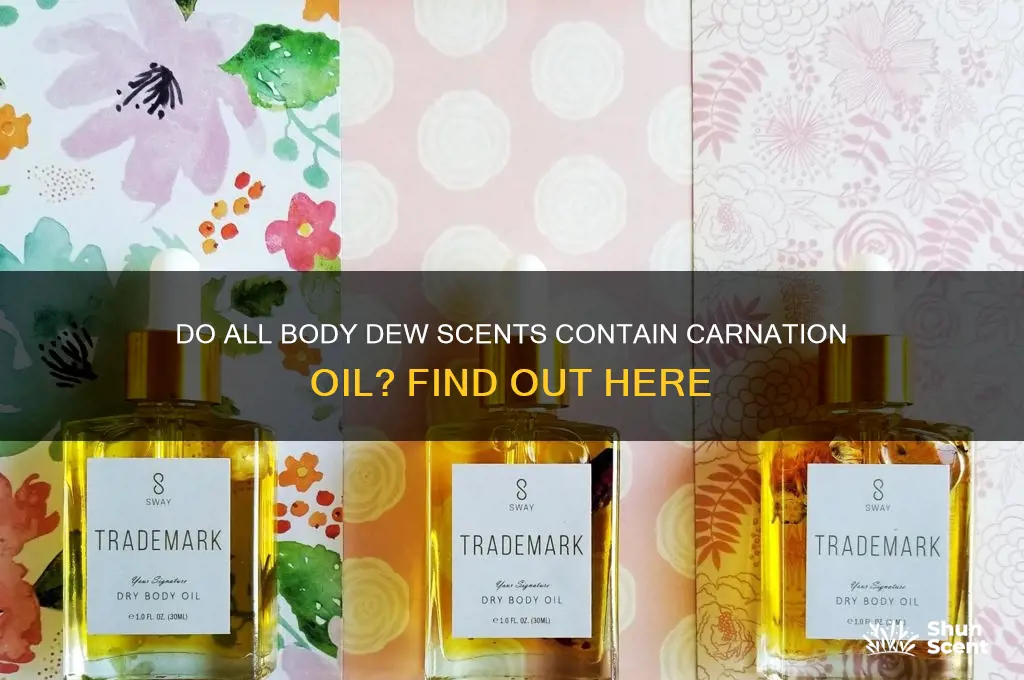 do all body dew scents have carnation oil