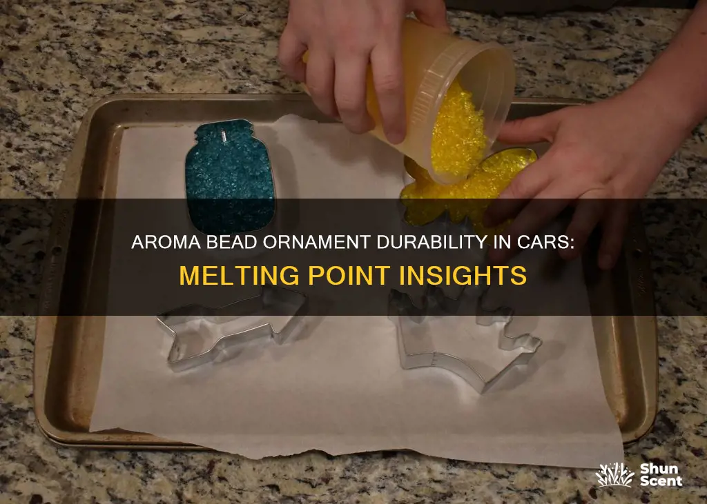 do aroma bead ornaments melt in the car