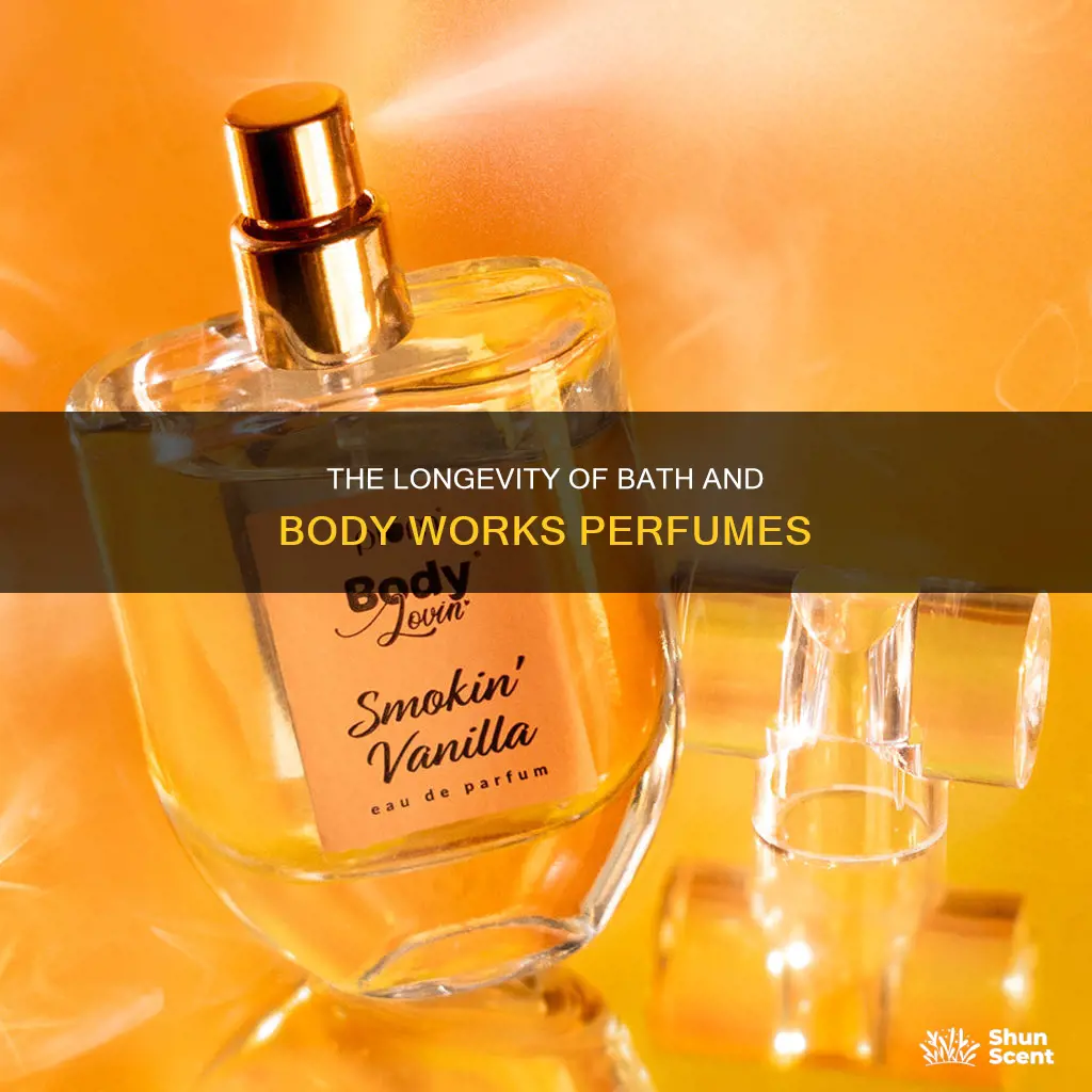 do bath and body works perfumes last