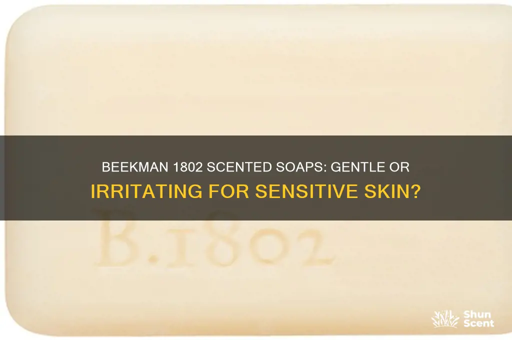 do beekman 1802 scented soaps irritate sensitive skin