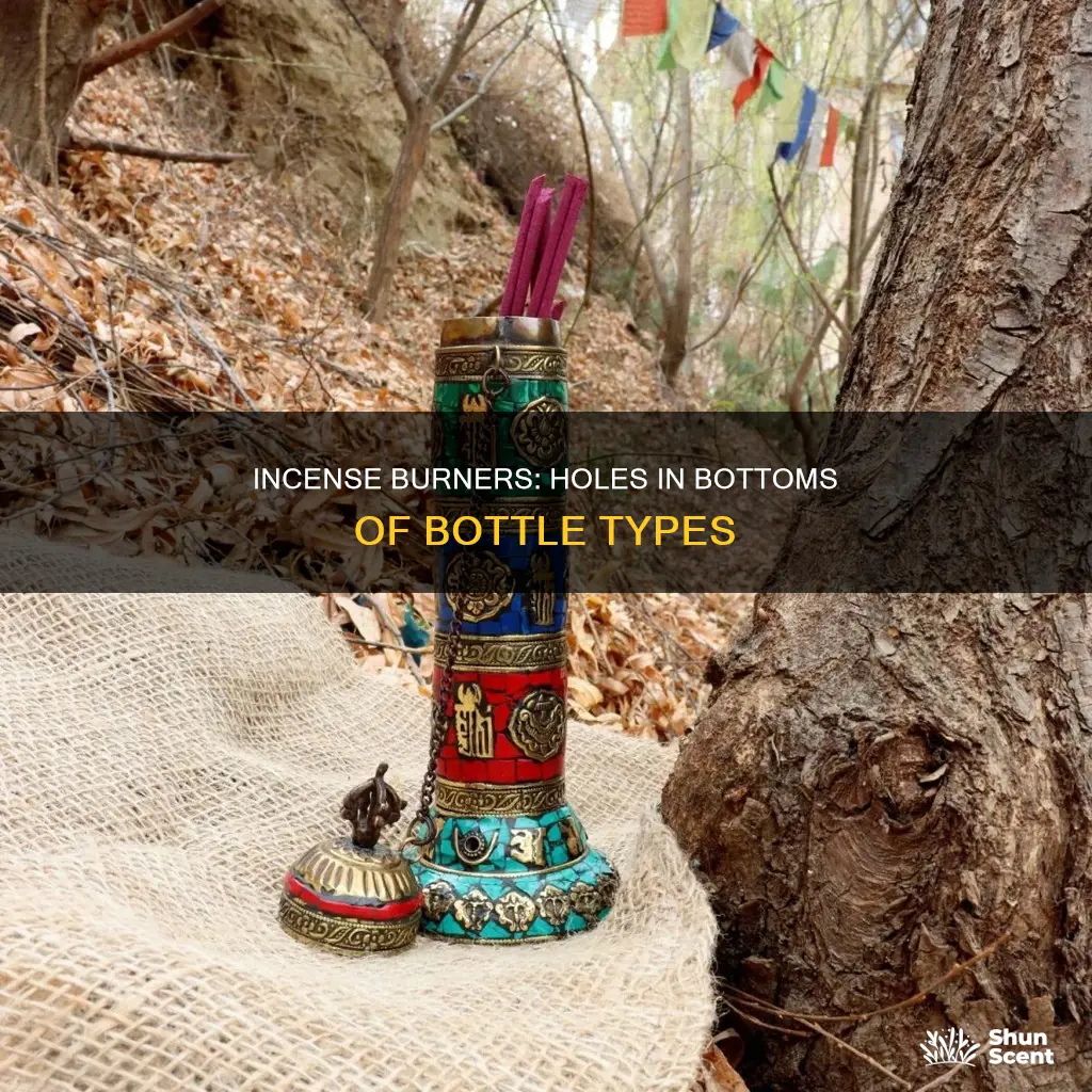 do bottle incense burners need a hole in the bottom