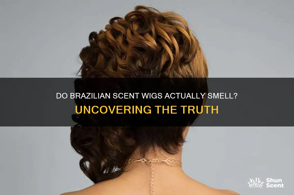 do brazilian scent wigs have scent