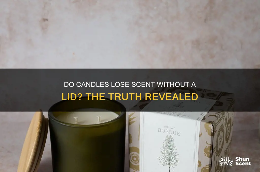 do candles lose scent without a lid