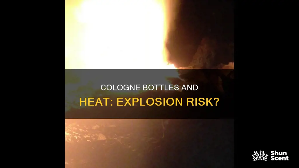 do cologne bottles explode in heat