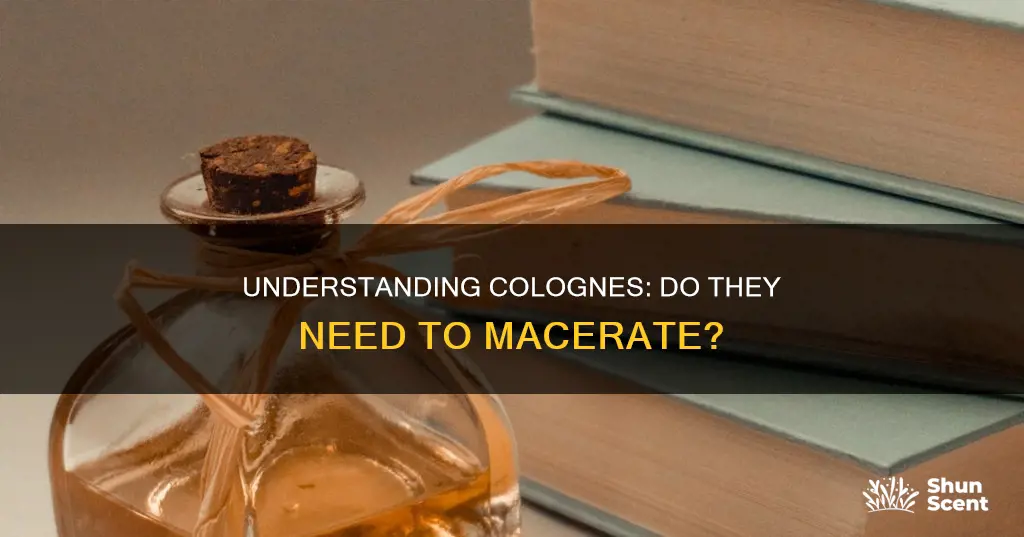 do colognes need to macerate