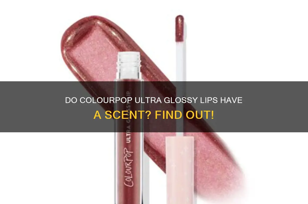 do colourpop ultra glossy lips have a scent