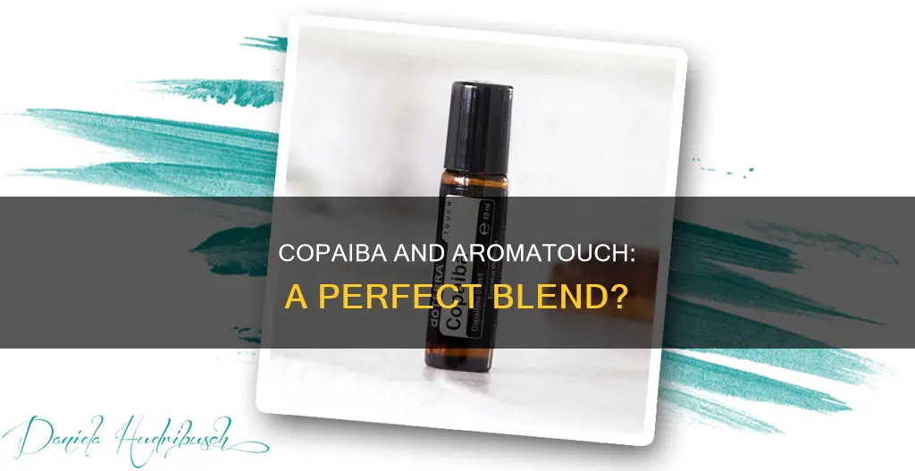 do copaiba and aroma touch blend well together