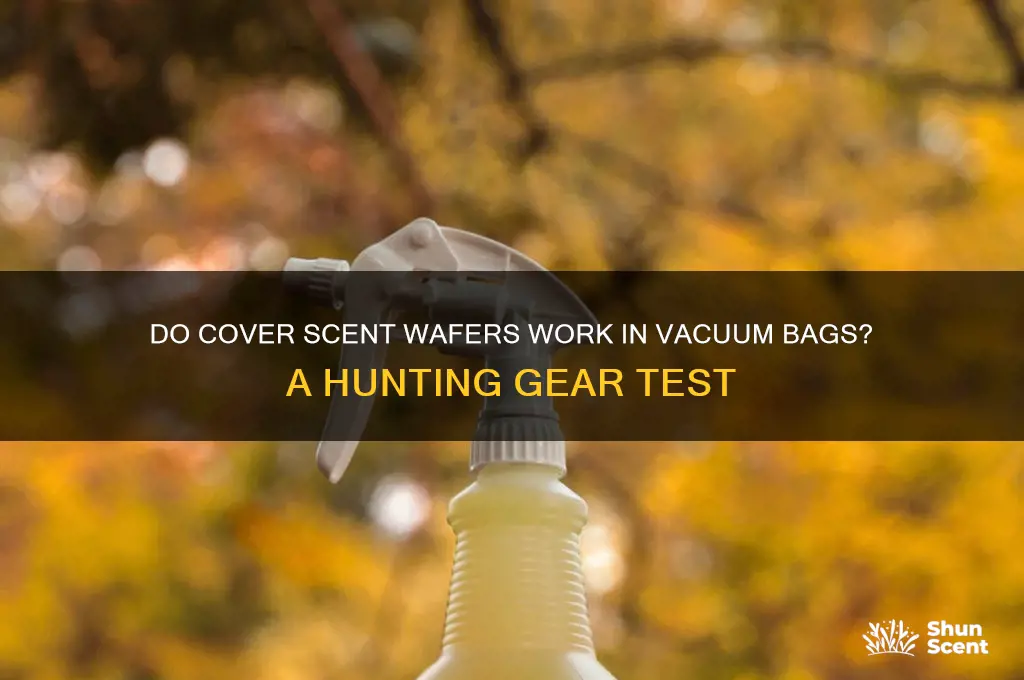 do cover scent wafers work in vacuum bags