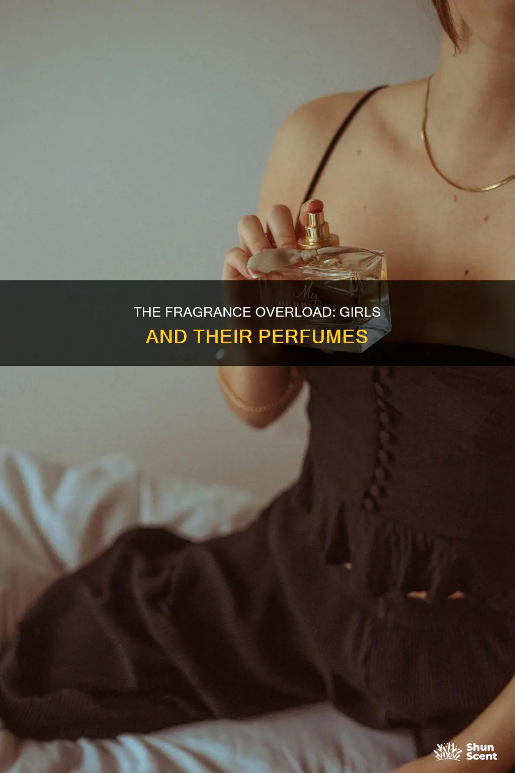 do girls put too much perfume