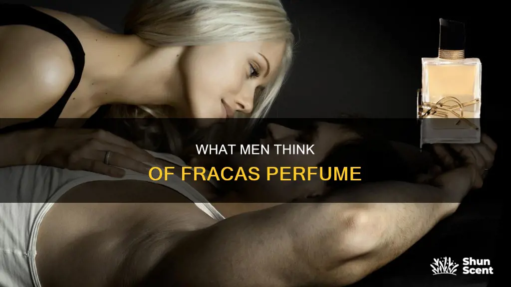 do guys like fracas perfume