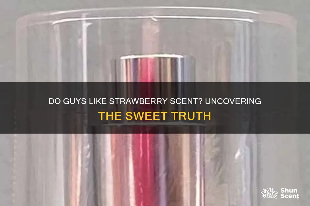 do guys like strawberry scent