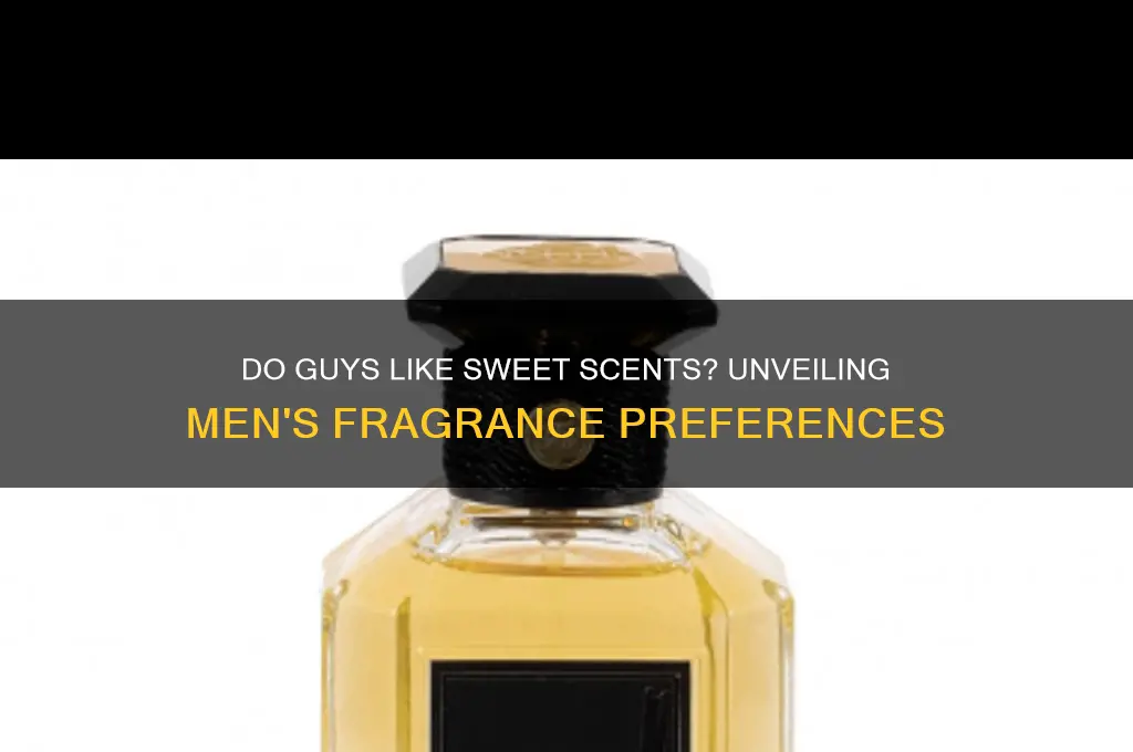 do guys like sweet scents