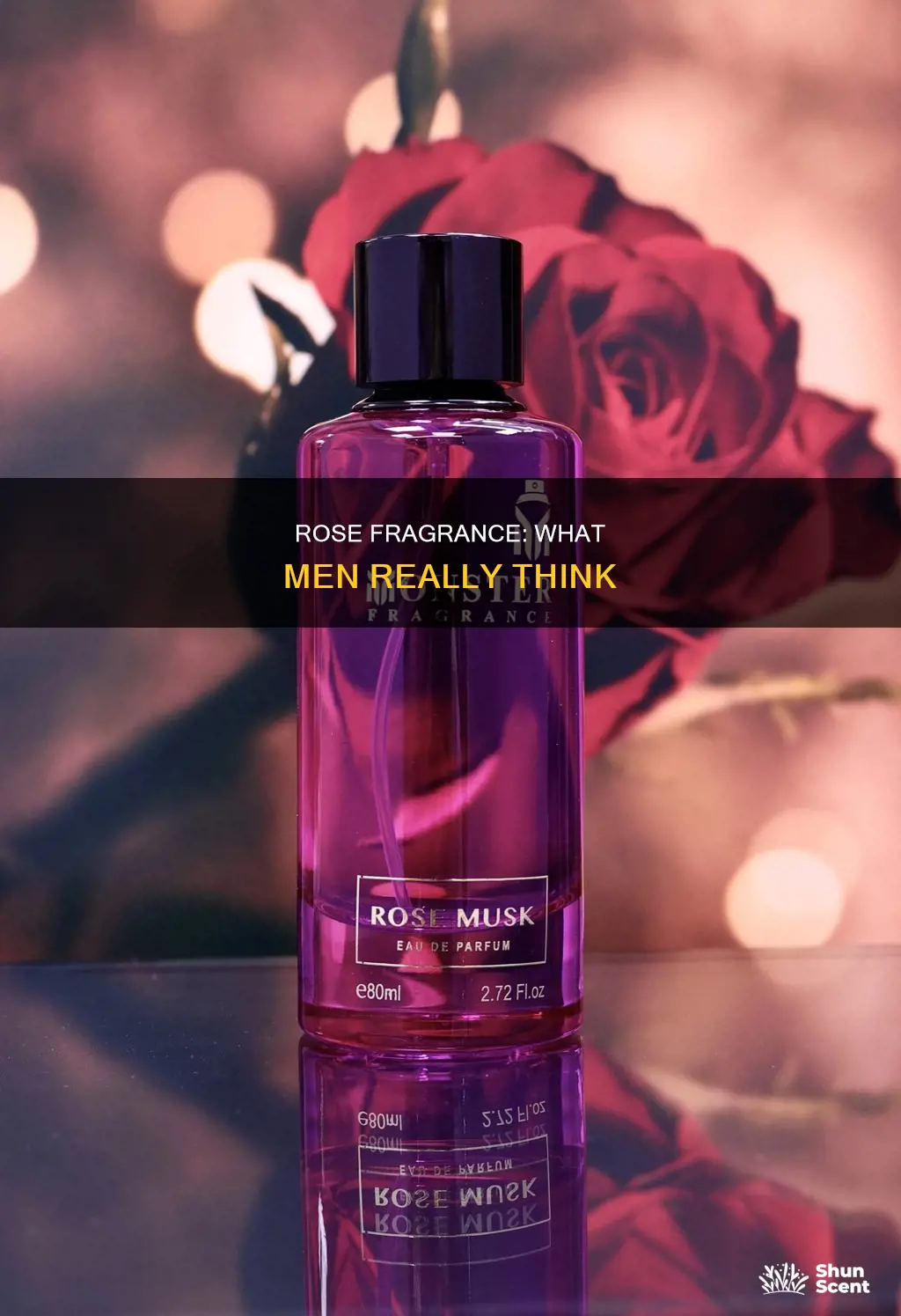 do guys like the rose fragrance