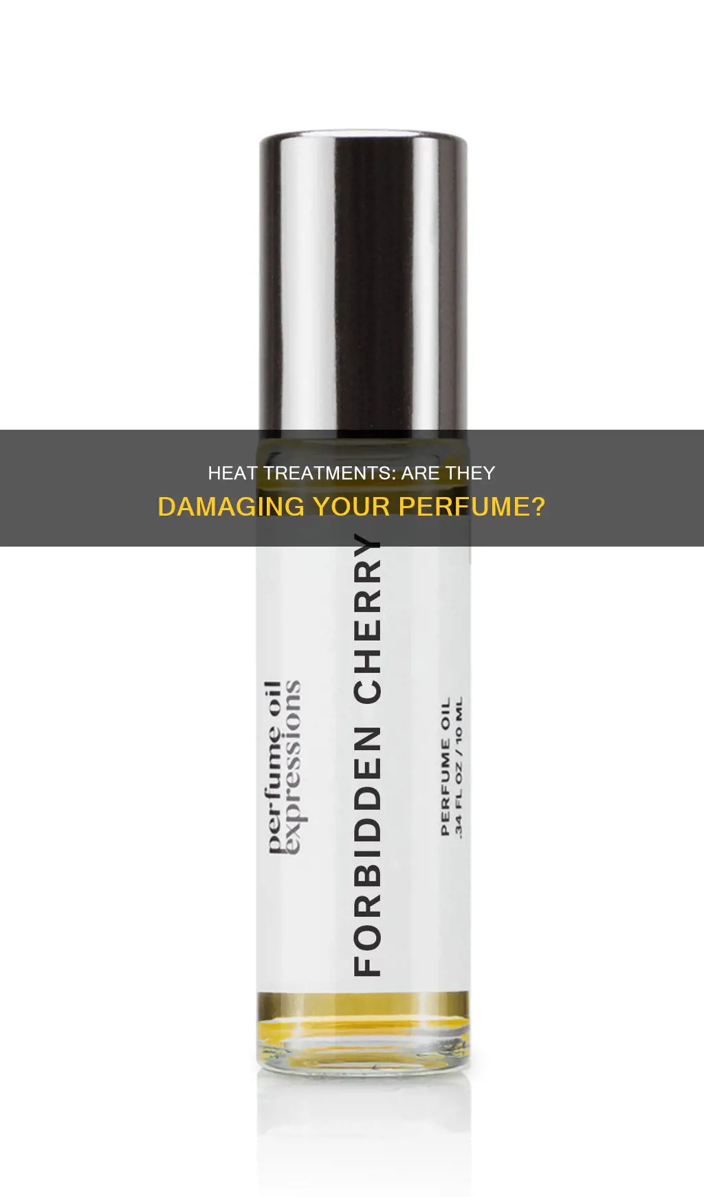 do heat treatments ruin perfumes