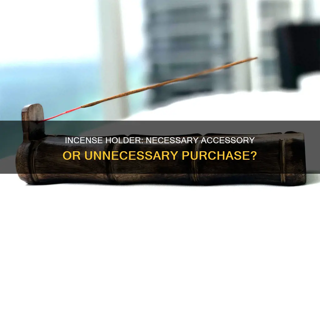 do i need an incense holder