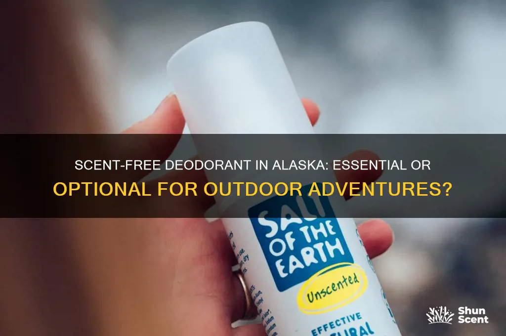 do i need scent free deodarant for alaska