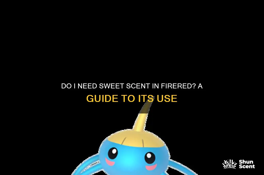 do i need sweet scent firered
