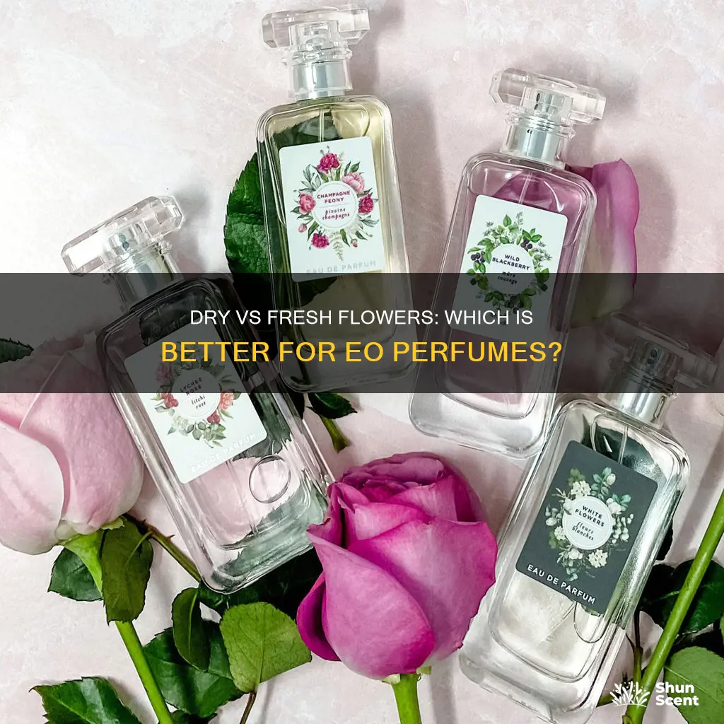 do i use dry or fresh flowers in eo perfume