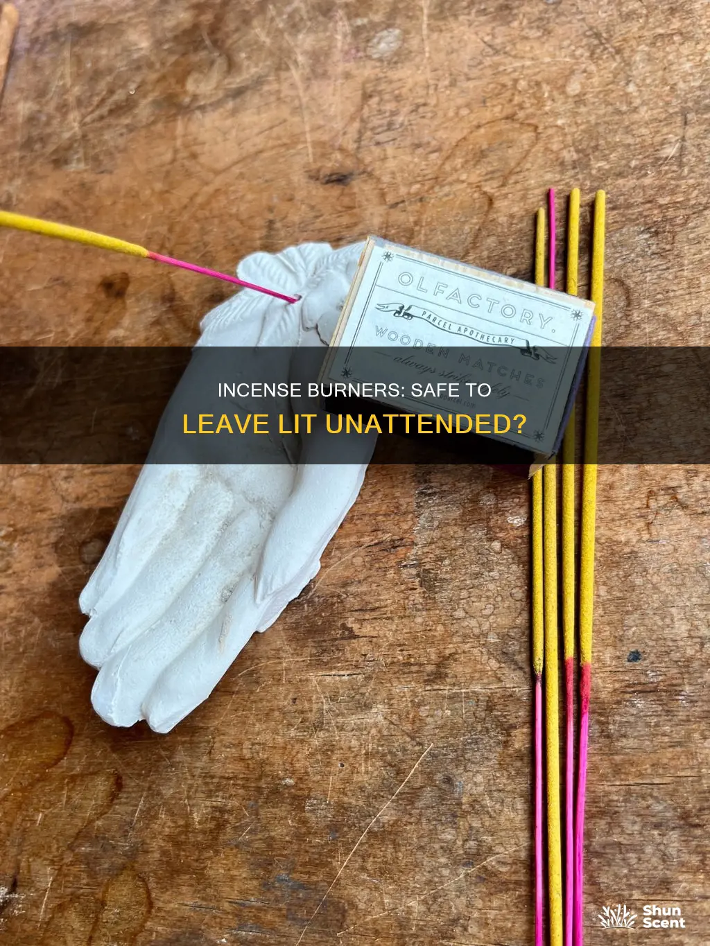 do incense burners stay lit when you exit the house